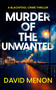 Murder of the Unwanted (A Blackpool Crime thriller featuring DI Layla Khan) by David Menon, 9781036726706