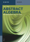 Abstract Algebra (From Group Theory to Galois Theory) by Paul L. Dayao, 9783112270813