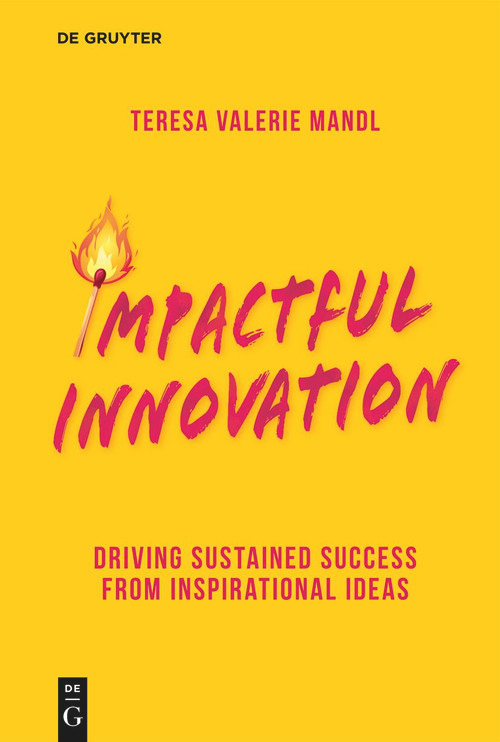 Impactful Innovation (Driving sustained success from inspirational ideas) by Teresa Mandl, 9783112251126