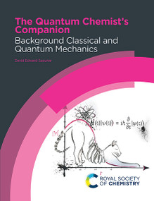 The Quantum Chemist's Companion (Background Classical and Quantum Mechanics) by David Edward Szpunar, 9781837072644