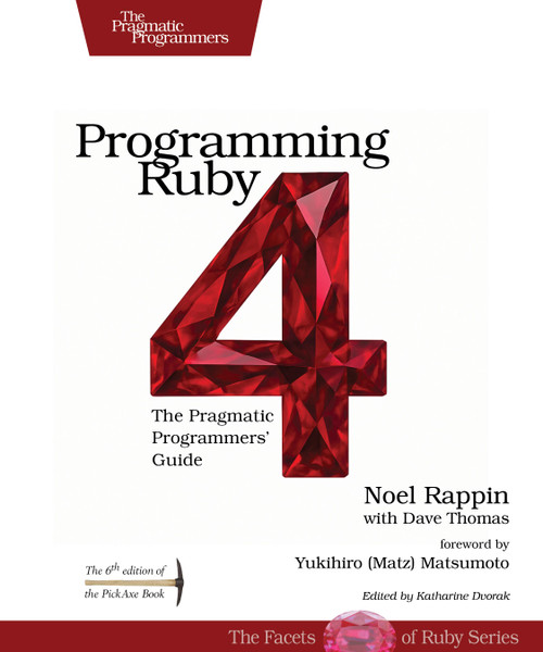 Programming Ruby 4 (The Pragmatic Programmer's Guide) by Noel Rappin, Dave Thomas, 9798888652091