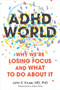 ADHD World (Why We're Losing Focus and What to Do About It) by John S. Kruse, Gina Pera, 9781648488146