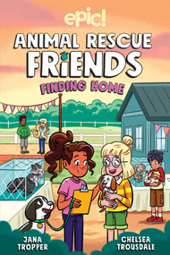 Animal Rescue Friends (Finding Home) by Jana Tropper, Katie Longua, Chelsea Trousdale, ANJU Abraham, Whitney Cogar, 9781524888763