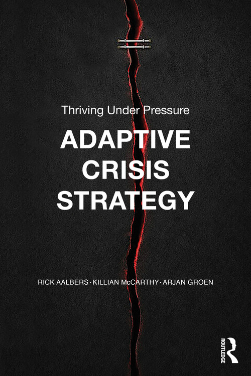 Adaptive Crisis Strategy (Thriving Under Pressure) by Rick Aalbers, Arjan Groen, Killian McCarthy, 9781041240655