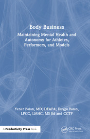 Body Business (Maintaining Mental Health and Autonomy for Athletes, Performers, and Models) by Duygu Balan, Nadir Balan, Yener Balan, 9781041130741