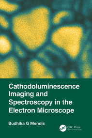 Cathodoluminescence Imaging and Spectroscopy in the Electron Microscope by Budhika G Mendis, 9781032169026
