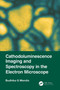 Cathodoluminescence Imaging and Spectroscopy in the Electron Microscope by Budhika G Mendis, 9781032169026