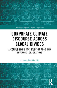 Corporate Climate Discourse across Global Divides (A Corpus Linguistic Study of Food and Beverage Corporations) by Arianna Del Gaudio, 9781041451211