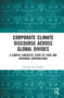 Corporate Climate Discourse across Global Divides (A Corpus Linguistic Study of Food and Beverage Corporations) by Arianna Del Gaudio, 9781041451211