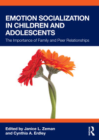 Emotion Socialization in Children and Adolescents (The Importance of Family and Peer Relationships) by Janice L. Zeman, Cynthia Erdley, 9781041008095
