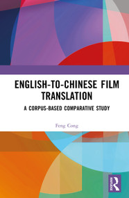 English-to-Chinese Film Translation (A Corpus-Based Comparative Study) by Feng Cong, 9781041283324