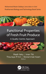 Functional Properties of Fresh Fruit Produce (A Quality-Centric Approach) by Riadh Ilahy, Imen Tlili, Thouraya R'him, Muhammad Azam, 9781779642189