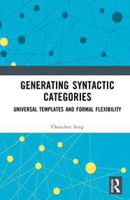 Generating Syntactic Categories (Universal Templates and Formal Flexibility) by Chenchen Song, 9781041171270