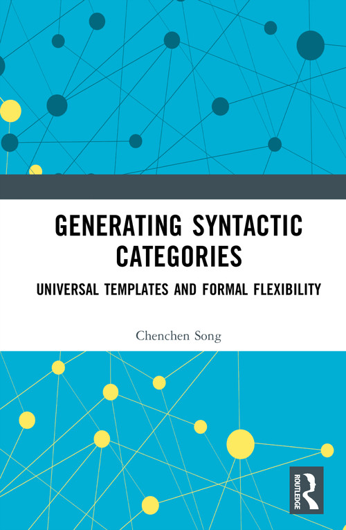 Generating Syntactic Categories (Universal Templates and Formal Flexibility) by Chenchen Song, 9781041171270