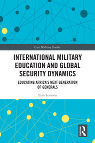 International Military Education and Global Security Dynamics (Educating Africa's Next Generation of Generals) by Erin Lemons, 9781041205876