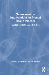 Neurocognitive Interventions in Mental Health Practice (Evidence from Case Studies) by Susmita Halder, Akash Mahato, 9781041357919