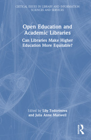 Open Education and Academic Libraries (Can Libraries Make Higher Education More Equitable?) by Lily Todorinova, Julia Anne Maxwell, 9781041051800