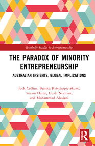 The Paradox of Minority Entrepreneurship (Australian Insights, Global Implications) by Jock Collins, Branka Krivokapic-Skoko, Simon Darcy, Heidi Norman, Mohammad Alaslani, 9781032153612