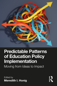 Predictable Patterns of Education Policy Implementation (Moving from Ideas to Impact) by Meredith I. Honig, 9781032208701