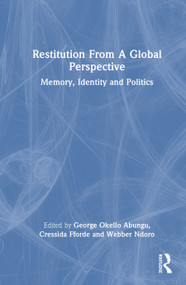 Restitution From a Global Perspective (Memory, Identity and Politics) by George Okello Abungu, Cressida Fforde, Webber Ndoro, 9781032942711