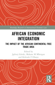 African Economic Integration (The Impact of the African Continental Free Trade Area) by Jędrzej Górski, Makane M Mbengue, Kehinde F Olaoye, 9781032648439