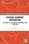 African Economic Integration (The Impact of the African Continental Free Trade Area) by Jędrzej Górski, Makane M Mbengue, Kehinde F Olaoye, 9781032648439