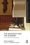 The Architect and the Academy (Essays on Research and Environment) by Dean Hawkes, 9780367537159