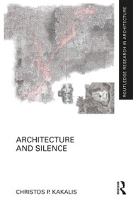 Architecture and Silence by Christos P. Kakalis, 9781138345577
