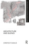 Architecture and Silence by Christos P. Kakalis, 9781138345577