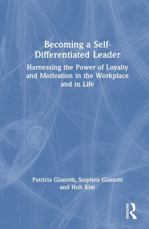 Becoming a Self-Differentiated Leader (Harnessing the Power of Loyalty and Motivation in the Workplace and in Life) by Patricia Gianotti, Stephen Gianotti, Hoh Kim, 9781041029137
