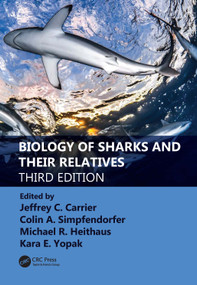 Biology of Sharks and Their Relatives by Michael R. Heithaus, Colin A. Simpfendorfer, Kara E. Yopak, 9780367861179
