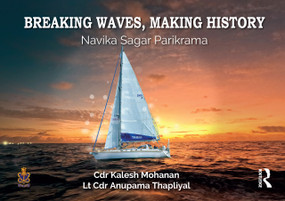 Breaking Waves, Making History (Navika Sagar Parikrama) by Kalesh Mohanan, Anupama Thapliyal, 9781041132158