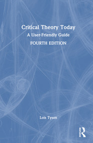 Critical Theory Today (A User-Friendly Guide) by Lois Tyson, 9780367709433