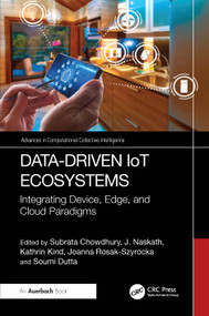 Data-Driven IoT Ecosystems (Integrating Device, Edge, and Cloud Paradigms) by Subrata Chowdhury, J. Naskath, Kathrin Kind, Joanna Rosak-Szyrocka, Soumi Dutta, 9781003863427