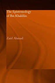 The Epistemology of Ibn Khaldun by Zaid Ahmad, 9780415302852