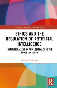 Ethics and the Regulation of Artificial Intelligence (Institutionalization and Legitimacy in the European Union) by Simone Casiraghi, 9781041148203