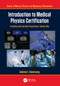 Introduction to Medical Physics Certification (Teaching and Learning Preparation, Volume One) by Andrew E. Ekpenyong, 9781032879758