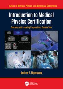 Introduction to Medical Physics Certification (Teaching and Learning Preparation, Volume Two) by Andrew E. Ekpenyong, 9781032880778