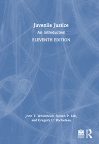 Juvenile Justice (An Introduction) by John T. Whitehead, Steven P. Lab, Gregory C. Rocheleau, 9781032952437