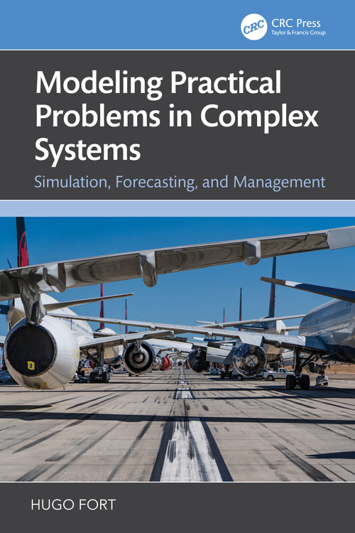 Modeling Practical Problems in Complex Systems (Simulation, Forecasting, and Management) by Hugo Fort, 9781032909547