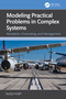 Modeling Practical Problems in Complex Systems (Simulation, Forecasting, and Management) by Hugo Fort, 9781032909547