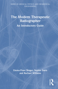 The Modern Therapeutic Radiographer (An Introductory Guide) by Emma-Praer Breger, Sophie Davis, Rachael Williams, 9781041071730