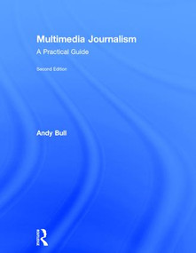 Multimedia Journalism (A Practical Guide) by Andy Bull, 9781138792838