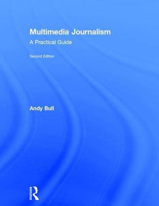 Multimedia Journalism (A Practical Guide) by Andy Bull, 9781138792838