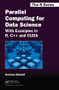 Parallel Computing for Data Science (With Examples in R, C++ and CUDA) by Norman Matloff, 9781466587014