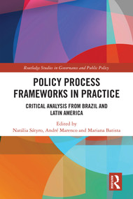 Policy Process Frameworks in Practice (Critical Analysis from Brazil and Latin America) by Natália Sátyro, André Marenco, Mariana Batista, 9781041311621