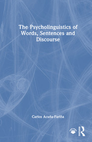 The Psycholinguistics of Words, Sentences and Discourse by Carlos Acuña-Fariña, 9781032958491