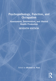 Psychopathology, Function, and Occupation (Assessment, Intervention, and Mental Health Promotion) by Michael A. Pizzi, 9781041024002