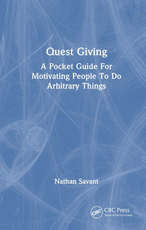 Quest Giving (A Pocket Guide For Motivating People To Do Arbitrary Things) by Nathan Savant, 9781041328407