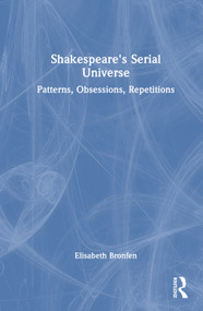 Shakespeare's Serial Universe (Patterns, Obsessions, Repetitions) by Elisabeth Bronfen, 9781041216209